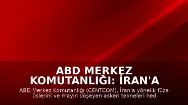 ABD Merkez Komutanlığı: İran'a Savunma Amaçlı Saldırılar Düzenlendi