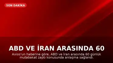ABD ve İran Arasında 60 Günlük Mutabakat Zaptı Anlaşması Sağlandı
