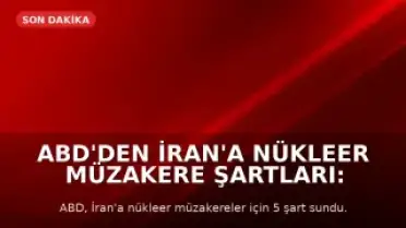 ABD'den İran'a Nükleer Müzakere Şartları: Uranyum Teslimi ve Tesis Kapatma Talebi