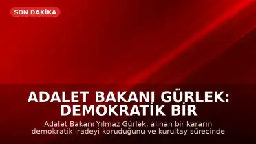 Adalet Bakanı Gürlek: Demokratik Bir Karar Alındı