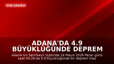 Adana'da 4.9 Büyüklüğünde Deprem Meydana Geldi