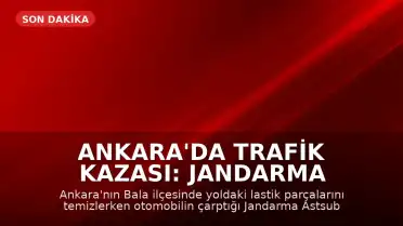 Ankara'da Trafik Kazası: Jandarma Astsubay Üstçavuş Şehit Oldu