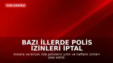 Bazı İllerde Polis İzinleri İptal Edildi