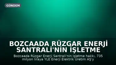 Bozcaada Rüzgar Enerji Santrali'nin İşletme Hakkı 735 Milyon Liraya Özelleştirildi