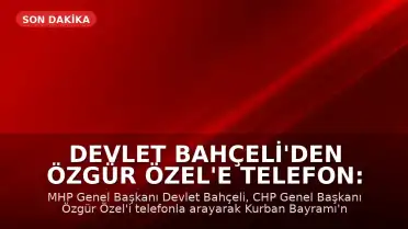 Devlet Bahçeli'den Özgür Özel'e Telefon: Kurban Bayramı Tebriği
