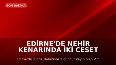 Edirne'de Nehir Kenarında İki Ceset Bulundu