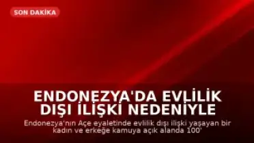 Endonezya'da Evlilik Dışı İlişki Nedeniyle Kadına 100 Kırbaç Cezası