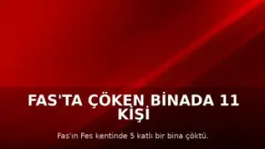 Fas'ta Çöken Binada 11 Kişi Hayatını Kaybetti, 6 Kişi Yaralandı