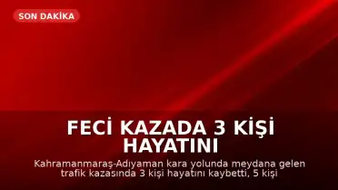 Feci Kazada 3 Kişi Hayatını Kaybetti, 5 Kişi Yaralandı