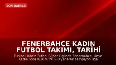 Fenerbahçe Kadın Futbol Takımı, Tarihi Şampiyonluğunu Kutladı