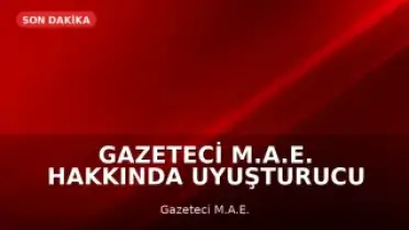 Gazeteci M.A.E. hakkında uyuşturucu ve cinsel saldırı suçlamalarıyla iddianame hazırlandı