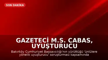 Gazeteci M.S. Cabas, Uyuşturucu Soruşturması Kapsamında Gözaltına Alındı