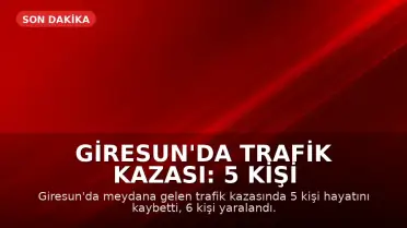 Giresun'da Trafik Kazası: 5 Kişi Hayatını Kaybetti, 6 Kişi Yaralandı