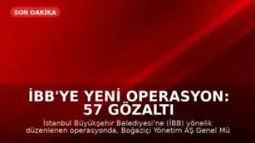 İBB'ye Yeni Operasyon: 57 Gözaltı