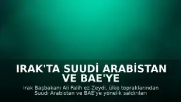Irak'ta Suudi Arabistan ve BAE'ye Yönelik Saldırılar İçin Özel Komite Kuruldu