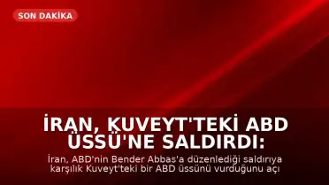 İran, Kuveyt'teki ABD Üssü'ne Saldırdı: Bölgede Gerilim Tırmanıyor