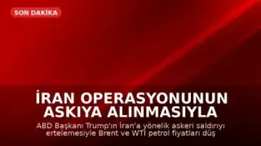 İran Operasyonunun Askıya Alınmasıyla Petrol Fiyatları Düştü