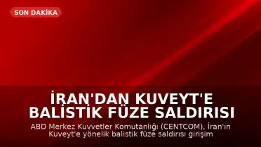 İran'dan Kuveyt'e Balistik Füze Saldırısı Girişimi: Füze Engellendi