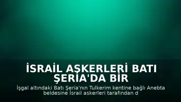 İsrail Askerleri Batı Şeria'da Bir Filistinliyi Yaraladı