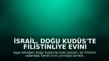 İsrail, Doğu Kudüs'te Filistinliye Evini Yıktırdı