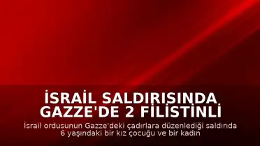 İsrail Saldırısında Gazze'de 2 Filistinli Hayatını Kaybetti, 20 Kişi Yaralandı