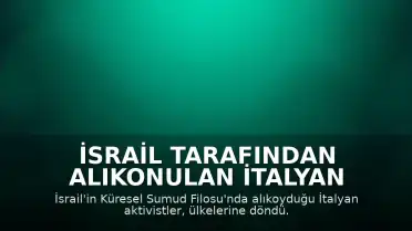 İsrail Tarafından Alıkonulan İtalyan Aktivistler Ülkelerine Döndü