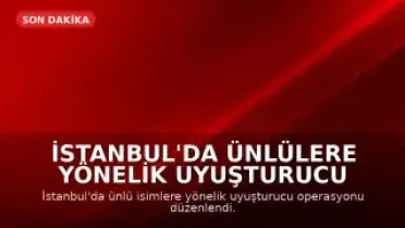 İstanbul'da Ünlülere Yönelik Uyuşturucu Operasyonunda 25 Şüpheli Gözaltına Alındı