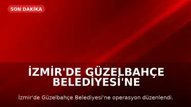 İzmir'de Güzelbahçe Belediyesi'ne Operasyon: Belediye Başkanı Mustafa Günay Gözaltında