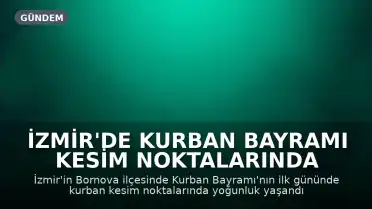 İzmir'de Kurban Bayramı Kesim Noktalarında Yoğunluk Yaşandı