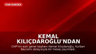 Kemal Kılıçdaroğlu'ndan Kurban Bayramı Mesajı: Kardeşlik Vurgusu