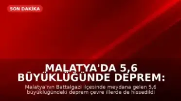 Malatya'da 5,6 Büyüklüğünde Deprem: İlk Belirlemelere Göre Can Kaybı ve Yıkım Yok