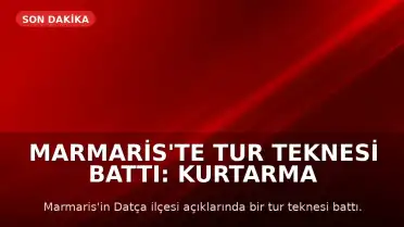 Marmaris'te Tur Teknesi Battı: Kurtarma Çalışmaları Devam Ediyor
