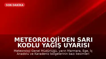 Meteoroloji'den Sarı Kodlu Yağış Uyarısı