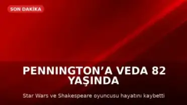 Michael Pennington, Shakespeare ve Star Wars oyuncusu, 82 yaşında hayatını kaybetti