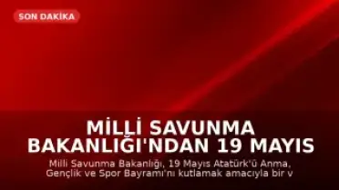 Milli Savunma Bakanlığı'ndan 19 Mayıs Mesajı