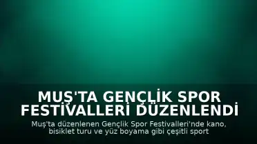 Muş'ta Gençlik Spor Festivalleri Düzenlendi