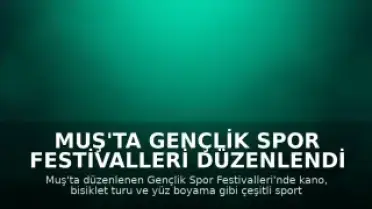 Muş'ta Gençlik Spor Festivalleri Düzenlendi