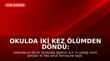 Okulda İki Kez Ölümden Döndü: Simit Parçası Soluk Borusuna Kaçtı