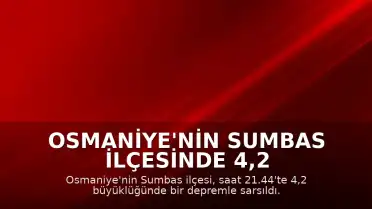 Osmaniye'nin Sumbas İlçesinde 4,2 Büyüklüğünde Deprem Meydana Geldi