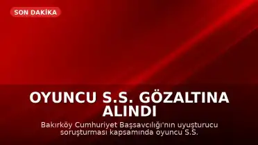 Oyuncu S.S. Gözaltına Alındı