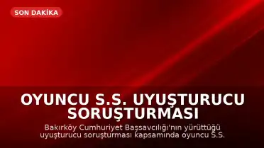 Oyuncu S.S. Uyuşturucu Soruşturması Kapsamında Gözaltına Alındı