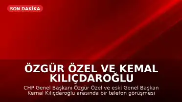 Özgür Özel ve Kemal Kılıçdaroğlu Telefonda Görüştü