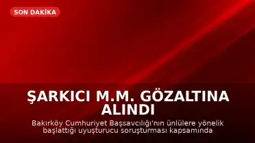Şarkıcı M.M. Gözaltına Alındı