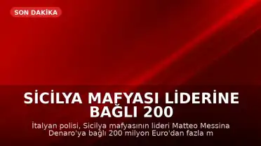 Sicilya Mafyası Liderine Bağlı 200 Milyon Euro'luk Varlık Ele Geçirildi