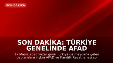 Son Dakika: Türkiye Genelinde AFAD ve Kandilli Rasathanesi Son Deprem Bilgileri