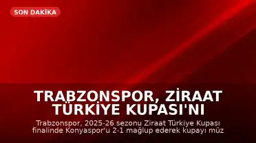Trabzonspor, Ziraat Türkiye Kupası'nı Kazandı