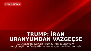 Trump: İran uranyumdan vazgeçse de yaptırımlar sürecek