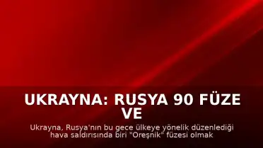 Ukrayna: Rusya 90 Füze ve 600 SİHA ile Saldırdı, Biri "Oreşnik" Füzesiydi