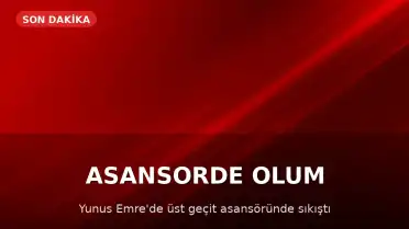 Üst Geçit Asansöründe Sıkışan Kişi Hayatını Kaybetti