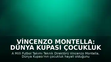 Vincenzo Montella: Dünya Kupası Çocukluk Hayalimiz ve Türkiye'ye Karşı Sorumluluğumuz Var